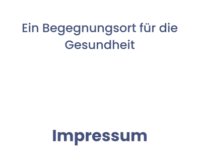 Ein Begegnungsort für die Gesundheit  Impressum