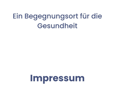 Ein Begegnungsort für die Gesundheit  Impressum